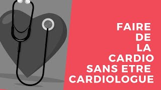 Faire de la CARDIO sans être CARDIOLOGUE [upl. by Enirehtak]