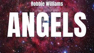 Robbie Williams  Angels  lyrics [upl. by Afinom]