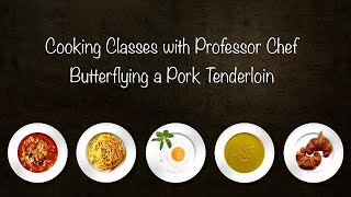 How to Butterfly a Pork Tenderloin with Professor Chef [upl. by Ybroc528]