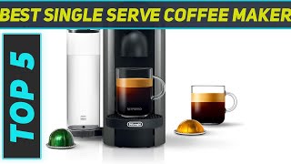 Top 5 Single Serve Coffee Maker in 2024 [upl. by Courtland]