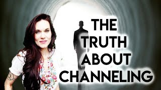 The Truth About Channels and Channeling [upl. by Ced]