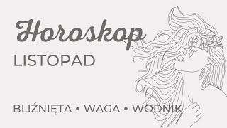 Horoskop Listopad 2023 powietrzne 💨 znaki zodiaku Bliźnięta Waga Wodnik [upl. by Yclek564]