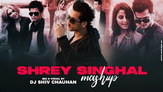 Shrey Singhal Mashup  2024  Dj Shiv Chauhan  Fallin For You  Teri Yadein  Jahaan Tum Ho  Khaab [upl. by Littman]