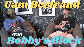 Cam Bertrand Americas Got Talent DryBar Comedy amp Life Lessons  Bobbys Block Podcast 140 [upl. by Greff]