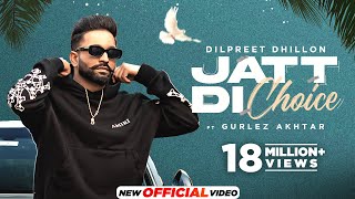 Dilpreet Dhillon  Jatt Di Choice  2023  Desi Crew  Latest Punjabi Songs  New Punjabi Songs 2023 [upl. by Onitnatsnoc783]