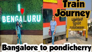 Bangalore to Pondicherry by Train  my train journey experience  Travel vlogs 🥰🌸 [upl. by Gnilyam]