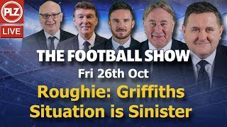 Football Show  Roughie Griffiths situation is sinister  Fri 26th October 2018 [upl. by Naiva809]