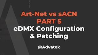 Part 5 ArtNet vs sACN  eDMX Configuration and Patching [upl. by Aidnac]