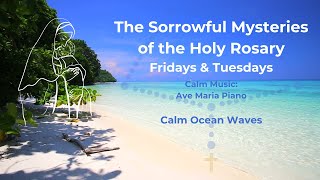 Rosary Friday Rosary Tuesday  Virtual Rosary Sorrowful Mysteries with Ave Maria Piano  Calm Waves [upl. by Viafore]