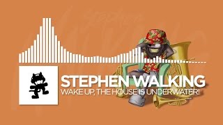 Stephen Walking  Wake up The House Is Underwater Monstercat Release [upl. by Bern518]