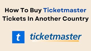 How To Buy Ticketmaster Tickets In Another Country [upl. by Athey]