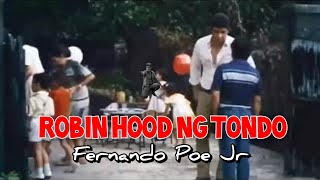 Robin Hood ng Tondo Kinakatakotan at Ginagalang fpj fernandopoejr [upl. by Enelhtak]