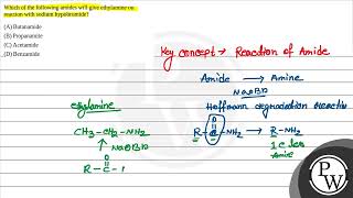 Which of the following amides will give ethylamine on reaction with sodium hypobromide [upl. by Ydnec751]