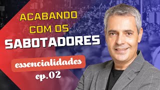 Acabe com os SABOTADORES DA MENTE  Essencialidades Ep02 [upl. by Miksen]