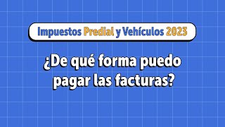 ¿De qué forma puedo pagar las facturas de Predial y Vehículos 2023 [upl. by Arammat]