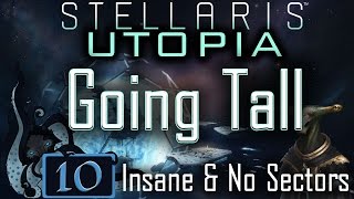 Resurrecting Aliens  Let’s Play Stellaris Utopia 10  Going Tall  Insane amp No Sectors [upl. by Ming]