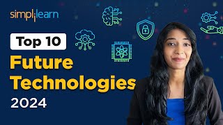 Top 10 Future Technologies 2024  10 New Technologies 2024  Trending Technologies 2024 Simplilearn [upl. by Animas]