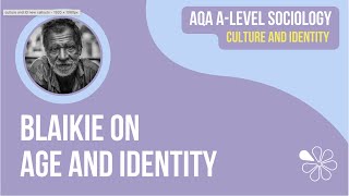 BLAIKIE  AGE AND IDENTITY  CULTURE amp IDENTITY  AQA ALEVEL SOCIOLOGY [upl. by Ynez]