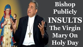 Bishop Publicly INSULTS The Virgin Mary On Holy Day [upl. by Attikin]