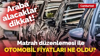 Otomobil alacaklar dikkat Matrah düzenlemesi ile otomobil fiyatları ne oldu [upl. by Garwin10]