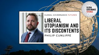 Philip Cunliffe – Liberal Utopianism and its Discontents [upl. by Darnall428]