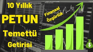 PETUN 10 Yıllık Temettü Getiri Hesaplaması 2022 PETUN Uzun Vade Getiri Finansal Özgürlük [upl. by Hopfinger]