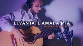 LEVÁNTATE AMADA MÍA  Hna Glenda  Iván García cover [upl. by Eenal299]