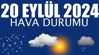 20 Eylül 2024 Hava Durumu Tüm İllerin Hava Durumu [upl. by Nehtanhoj170]