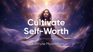 Cultivate SelfWorth Guided 10Minute Meditation for Inner Value [upl. by Namqul]