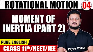 ROTATIONAL MOTION  04  Moment of Inertia Part  2  Physics  Class 11thNEETJEE [upl. by Hayarahs]