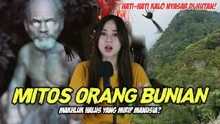 ORANG BUNIAN Makhluk apa ini  Mitologi Indonesia [upl. by Kalbli]