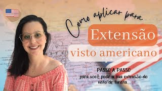 🟠 Como pedir extensão do visto de turista nos EUA  Parte 1 VÍDEO COMPLETO 2023 [upl. by Georg]