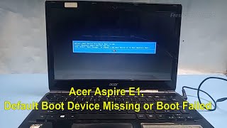 Acer Aspire E1 Default Boot Device Missing or Boot Failed Insert Recovery Media and Hit any Key [upl. by Loseff]