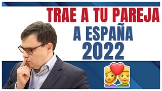 💑 Traer a tu Pareja a España en 2022  Reagrupación Familiar [upl. by Yelrebmyk602]