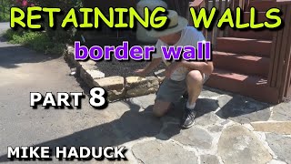 RETAINING WALLS part 8 Mike Haduck border wall [upl. by Nnahgem]