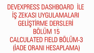 DEVEXPRESS DASHBOARD İLE İŞ ZEKASI UYGULAMALARI GELİŞTİRME DERSLERİ BÖLÜM 15 CALCULATED FIELD3 [upl. by Savart335]