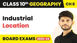 Industrial Location  Manufacturing Industries  Class 10 Geography Chapter 6 202324 [upl. by Eiffe764]