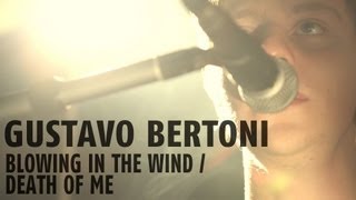 Gustavo Bertoni  Blowing in the wind  Death of me [upl. by Oiramd201]