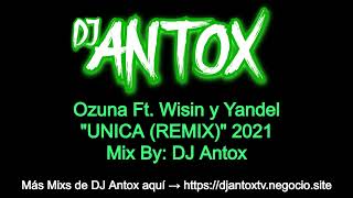 Unica Remix  Ozuna Ft Wisin amp Yandel Mix by DJ Antox REGGAETON 2024 [upl. by Andrei]