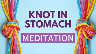 Knot in Stomach due to Anxiety  STOMACH RELAXATION MEDITATION [upl. by Jamnes]