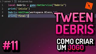 DEBRIS amp TWEEN  COMO CRIAR UM JOGO NO ROBLOX  ROBLOX STUDIO DO BÁSICO AO AVANÇADO 11 [upl. by Biles]