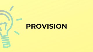 What is the meaning of the word PROVISION [upl. by Ojibbob]