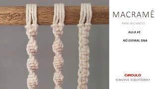 MACRAME PARA INICIANTES Macrame simples nó Espiral DNA AULA 2 [upl. by Feil817]