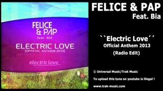 Felice amp Pap Feat Bia  Electric Love Radio Edit [upl. by Watt]