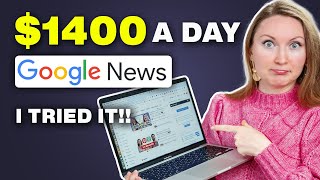 I TRIED Earning 1400 a Day With Google News FREE Way to Make Money Online [upl. by Arahd]