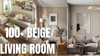 100 Beige Living Room Design Ideas How to Decorate with Beige Color [upl. by Mis]