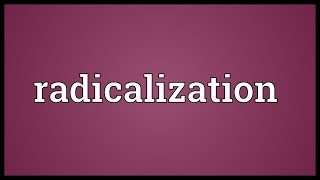 Radicalization Meaning [upl. by Morly]