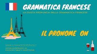 COME SI PRONUNCIA IL PRONOME ON  CORSO FRANCESE  GRAMMATICA A1 A2 [upl. by Gabriela225]