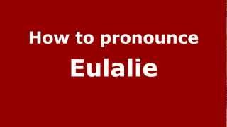 How to Pronounce Eulalie  PronounceNamescom [upl. by Epp718]