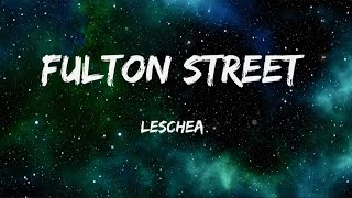 Leschea  Fulton Street Lyrics [upl. by Daveda544]